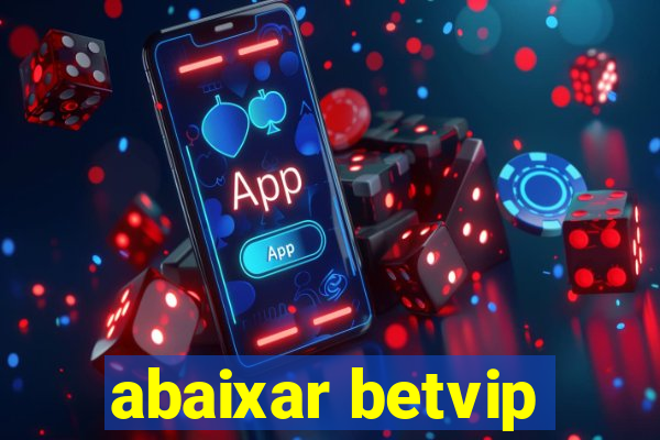 abaixar betvip